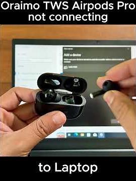 Oraimo TWS Airpods Pro not pairing to Laptop