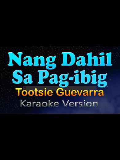 Nang Dahil Sa Pagibig: Karaoke Tagalog Love Songs