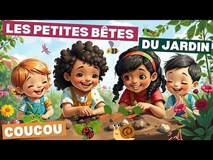 Coucou les petites bêtes du jardin – Chanson éducative en français pour enfants - insectes du jardin