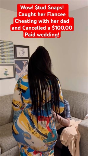 #Stud ends $100 thousand dollar #wedding after catching #fiancee #cheating with her father