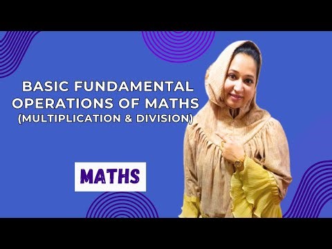 Basic Fundamental Operations of Maths - Multiplication & Division