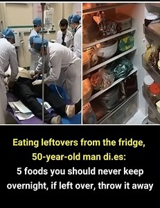 199K views · 279 reactions | Eating leftovers from the fridge, 50-year-old man d.i.e.s: 5 foods you should never keep overnight, if left over, throw it away | Health Tips Tricks | Facebook