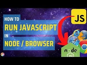 How to Run JavaScript in Node and the Browser (7 Ways)