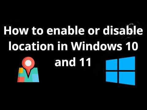 How to enable or disable location in Windows 10 and 11 – Complete Guide