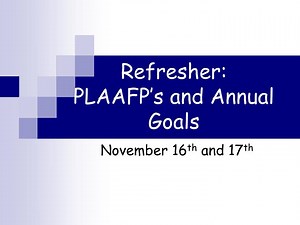 Refresher: PLAAFP’s and Annual Goals - SlideServe