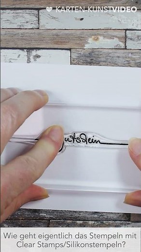 Stempel Basics: Wie funktioniert das eigentlich mit den Silikonstempeln / Clear Stamps?