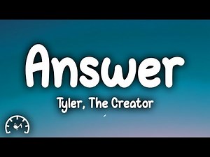 Tyler, the Creator - Answer (Lyrics)