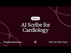 AI Scribe for Cardiology: Masterclass Webinar | Heidi