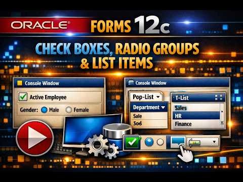 23. Oracle Forms 12c: Check Boxes, Radio Groups, List Items (Pop-Lists, T-Lists and Combo Boxes)