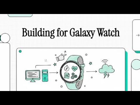 Building for Galaxy Watch | Samsung Developer Ecosystem: Watch, Mobile, and Platform Resources