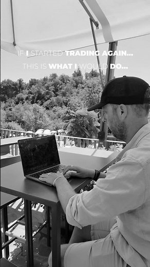 If I had to start trading again from zero, here is what I would do