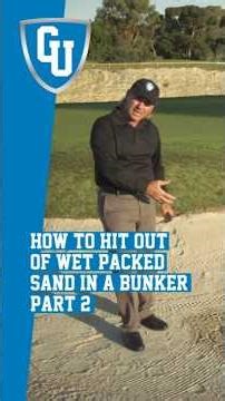 How to Hit Out of Wet Packed Sand in a Bunker - Part 2