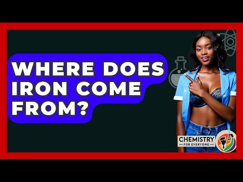 Where Does Iron Come From? - Chemistry For Everyone