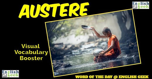 📣Word of the Day - "Austere" ✅Learn one word a day and improve your vocabulary! ✅Explanatory meaning of the word 'Austere' with visual illustrations, its phonetic transcription, example sentence, synonyms and antonyms. 🔰🔰🔰🔰🔰🔰🔰🔰🔰🔰🔰🔰🔰🔰🔰🔰🔰🔰🔰🔰 #English #learnenglish #vocabulary #englishlearning #englishvocabulary #exam #viralpost #synonyms #new #austerity #simple #art #EFL #TESOL #learning #IELTS #TOEFL #GMAT #ContemporaryArt #ieltsvocabulary #greprep #SATvocab #viralvideo #visu