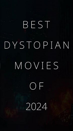 Best Dystopian Movies Of 2024