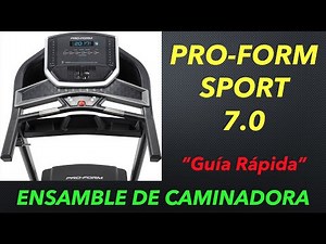 GUÍA RÁPIDA PARA ENSAMBLAR LA CAMINADORA PRO-FORM SPORT 7.0