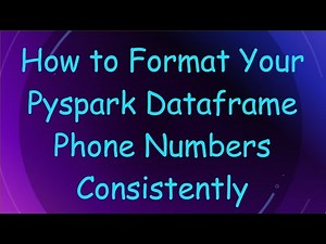 How to Format Your Pyspark Dataframe Phone Numbers Consistently