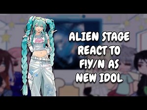 Alien Stage React To F!Y/N As Miku As New Idol // Gacha Club