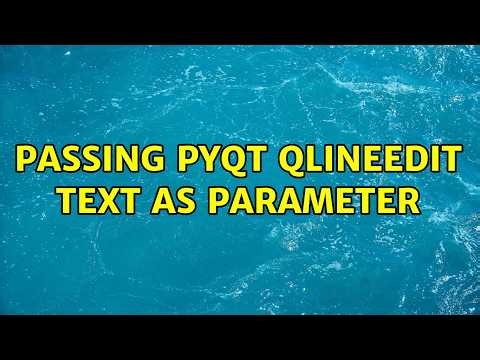 Passing PyQt QLineEdit text as parameter (2 Solutions!!)