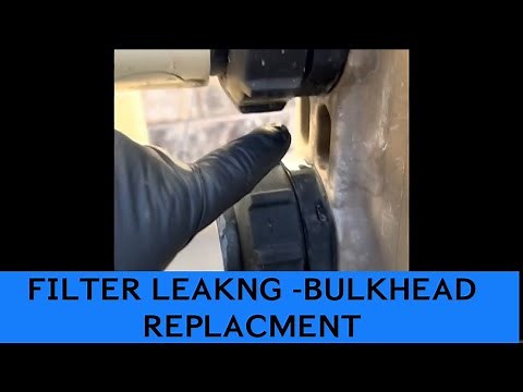 Filter leaking - Bulkhead Replacement