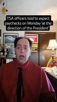 TSA officers told to expect paychecks on Monday 'at the direction of the President'