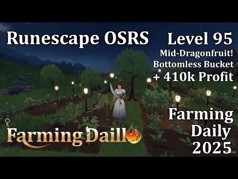 🌳 LEVEL 95 UNLOCKED Mid-Dragonfruit! Bottomless Bucket + 410k Profit 🪴 OSRS Maxing