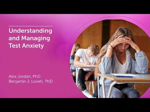 Understanding and Managing Test Anxiety: Strategies for Students, Families, and Educators
