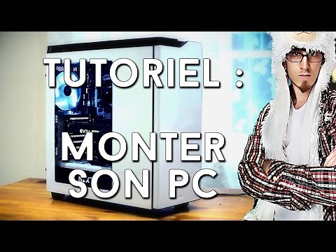 Tutoriel Montage PC 2016 - MONTER SON ORDINATEUR FACILEMENT de A à Z [BUILD PC]