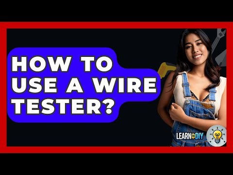 How To Use A Wire Tester? - LearnToDIY360.com