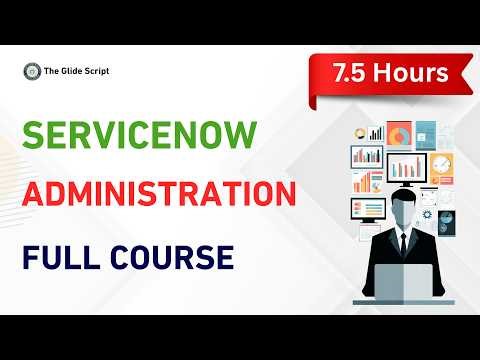 ServiceNow Admin Full Course 2026 | COMPLETE 8 HOURS — Zero to Hero Masterclass