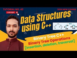 Tutorial 43: Binary Tree C++| Binary Tree Operations [insertion, deletion, traversal]
