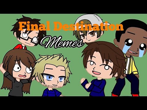 Final Destination Memes | Volume 1