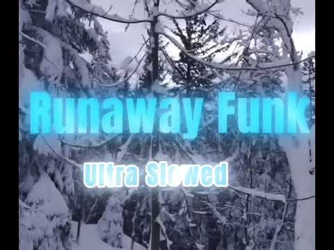 Runaway Funk ( Ultra Slowed ) -TheRookChess