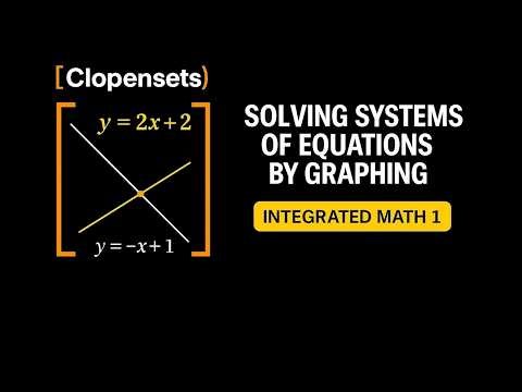 Solving Systems of Equations by Graphing | Integrated Math 1 (2026 Update)