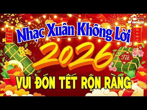 LK Nhạc Xuân 2026 Không Lời Vui Đón Tết Rộn Ràng - Hòa Tấu Nhạc Xuân 2025 Hay Nhất Tết Bính Ngọ
