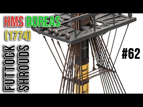 #62 - FUTTOCK SHROUDS - Restoration & Upgrading of the HMS BOREAS (1774)