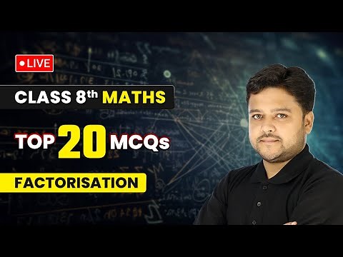 Factorisation - Top 20 MCQs | Class 8 Maths Chapter 12 | LIVE