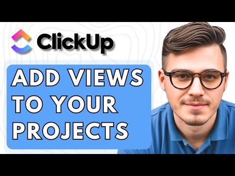 How To Add Views To Your Projects In ClickUp [2026 Guide]