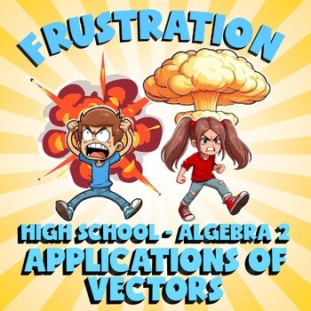 Applications of Vectors FRUSTRATION Math Game - No Prep Algebra 2 Review