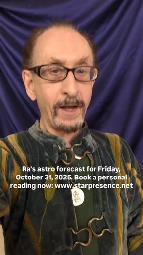 Ra's FULL astro forecast for Friday, October 31, 2025. It's finally Hallowe'en, or Samhain, as the case may be, and astrologically speaking, it's perfect synchronicity. The Sun today is at 8 degrees of deep, dark, emotionally intense, psychically sensitive, passionate in everything, metaphysically-inclined, water sign Scorpio. The Moon, early on, moves into the mystical, magical, highly imaginative, chameleon-like water sign Pisces. Both of these are perfect for a holiday that celebrates playing