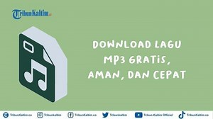 Download Lagu MP3 Gratis Full Album tanpa Aplikasi YouTube, Unduh Musik Cepat, Mudah, dan Aman - Tribunkaltim.co