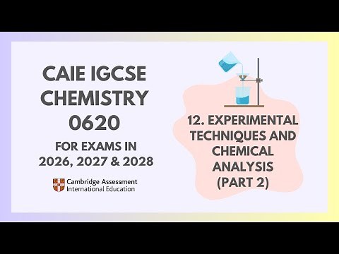 12. Experimental Techniques (Part 2) (2/5)(Cambridge IGCSE Chemistry 0620 for 2026, 2027 & 2028)