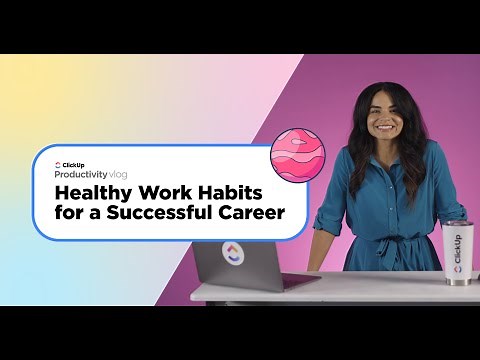 Healthy Work Habits for a Successful Career | ClickUp Vlog