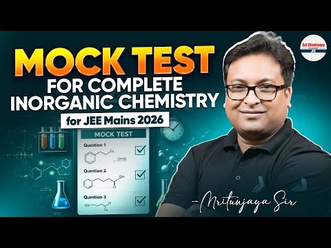 🔥 Mock Test: Complete Inorganic Chemistry for JEE Mains 2026 | Real Exam Level Questions | JEE Prep