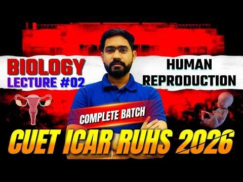 Human Reproduction Lecture 02 | CUET 2026 Biology Crash Course | RUHS | ICAR 2026 | ACI Science