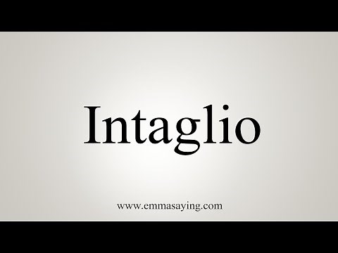 How To Say Intaglio