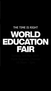 It is The Right Time Now! Attend World Education Fair April/May 2026 in Chennai