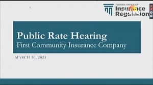3/30/23 Office of Insurance Regulation Rate Hearing for First Community Insurance Company - The Florida Channel