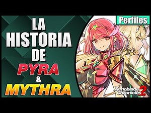 WHO ARE PYRA AND MYTHRA? | Xenoblade Chronicles 2