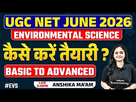 UGC NET June 2026 EVS Classes | UGC NET Environmental Science Preparation | By Anshika Mam